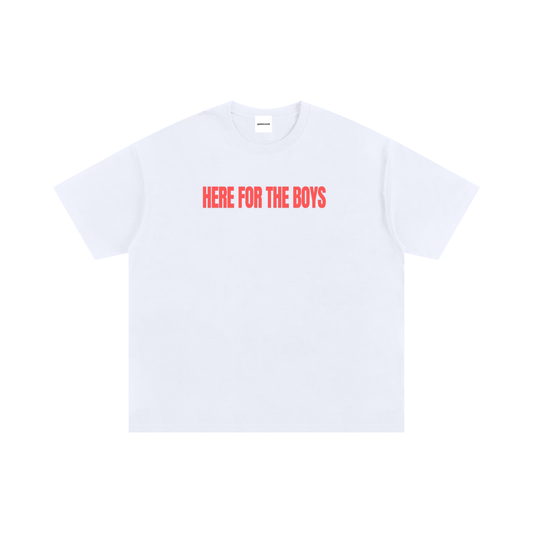 Here For The Boys - Graphic T-Shirt