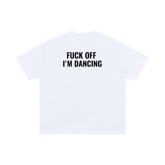 Fuck Off, I’m Dancing – Unisex Cotton T-Shirt