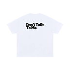 Don't Talk To Me - Unisex Cotton T-Shirt