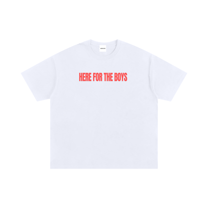 Here For The Boys - Graphic T-Shirt