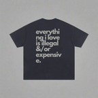Everything I Love Is Illegal or Expensive – Oversized Cotton T-Shirt